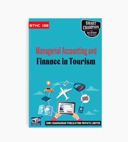 IGNOU BTMC-138 Study Material, Guide Book, Help Book – Managerial Accounting and Finance in Tourism – BAVTM with Previous Years Solved Papers btmc138