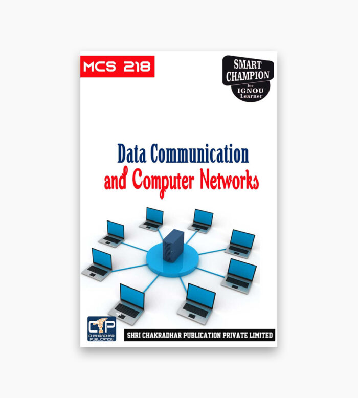 IGNOU MCS-218 Study Material, Guide Book, Help Book – Data Communication and Computer Networks – MCA with Previous Years Solved Papers mcs218