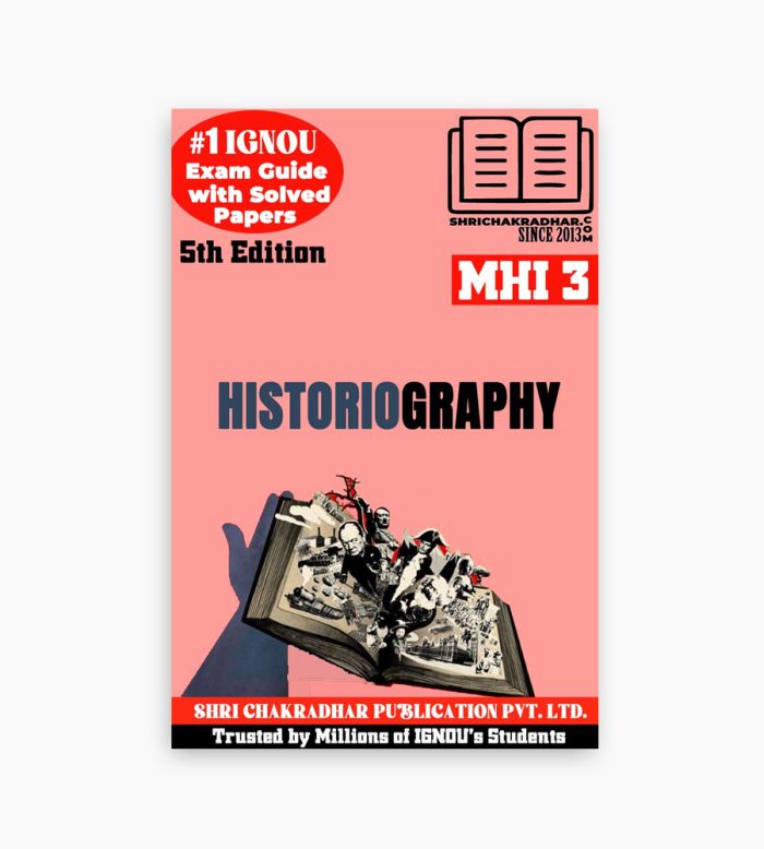 IGNOU MHI-3 Study Material, Guide Book, Help Book – Historiography – MA HISTORY with Previous Years Solved Papers mhi3
