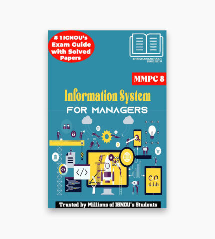 IGNOU MMPC-8 Study Material, Guide Book, Help Book – Information Systems for Managers – MBA NEW SYLLABUS with Previous Years Solved Papers mmpc8