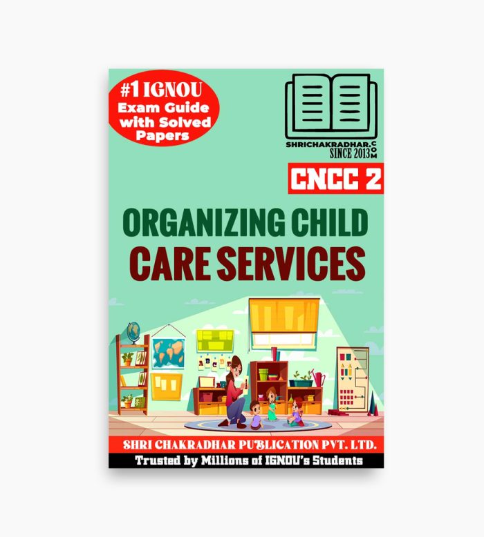 IGNOU CNCC-2 Study Material, Guide Book, Help Book – Organising Child Care Services – Certificate in Nutrition and Child with Previous Years Solved Papers cncc2