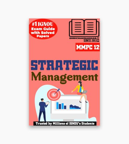IGNOU MMPC-12 Study Material, Guide Book, Help Book – Strategic Management – MBA NEW SYLLABUS with Previous Years Solved Papers mmpc12