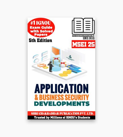 IGNOU MSEI-25 Study Material, Guide Book, Help Book – Application and Business Security Developments – MSCIS/PGDIS with Previous Years Solved Papers msei25