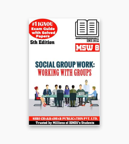 IGNOU MSW-8 Study Material, Guide Book, Help Book – Social Group Work: Working with Groups – MSW with Previous Years Solved Papers msw8